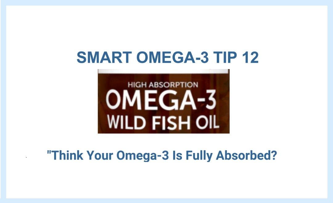 SMART MVS OMEGA-3 TIP 12 "Think Your Omega-3 Is Fully Absorbed?"